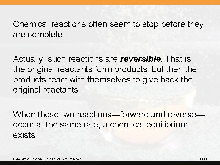 Chemical reactions often seem to stop before they are complete. Actually, such reactions are