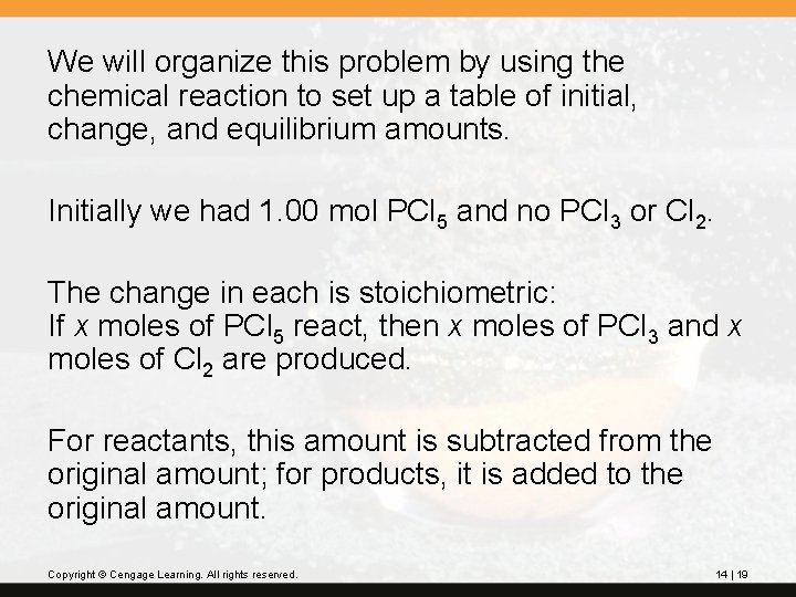We will organize this problem by using the chemical reaction to set up a