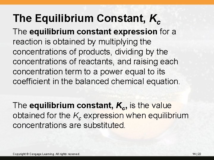 The Equilibrium Constant, Kc The equilibrium constant expression for a reaction is obtained by