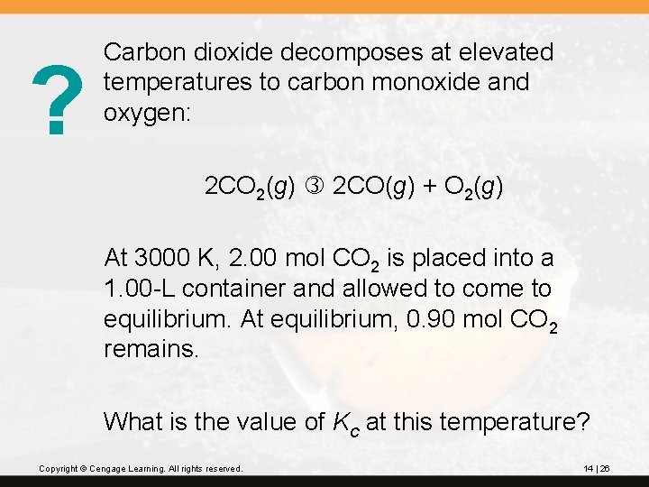? Carbon dioxide decomposes at elevated temperatures to carbon monoxide and oxygen: 2 CO