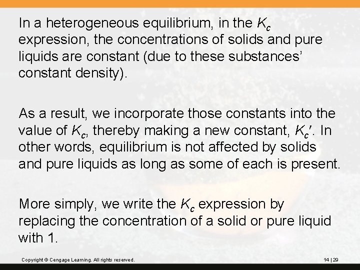 In a heterogeneous equilibrium, in the Kc expression, the concentrations of solids and pure