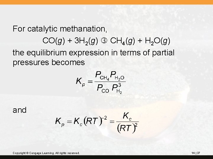 For catalytic methanation, CO(g) + 3 H 2(g) CH 4(g) + H 2 O(g)