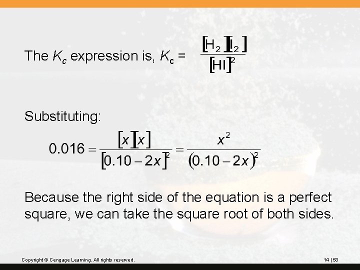 The Kc expression is, Kc = Substituting: Because the right side of the equation