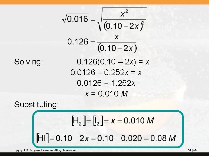 Solving: 0. 126(0. 10 – 2 x) = x 0. 0126 – 0. 252