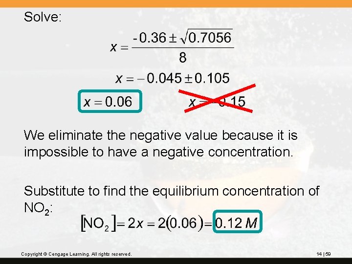 Solve: We eliminate the negative value because it is impossible to have a negative