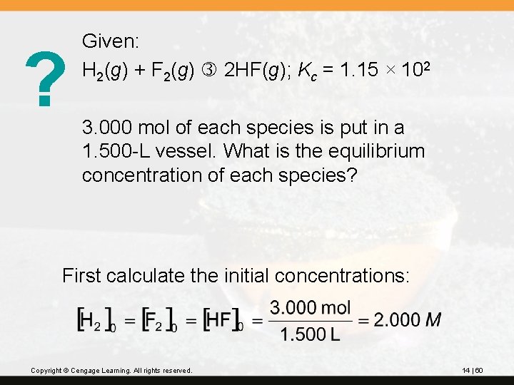 ? Given: H 2(g) + F 2(g) 2 HF(g); Kc = 1. 15 ×