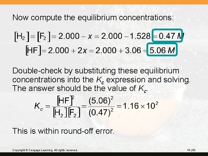 Now compute the equilibrium concentrations: Double-check by substituting these equilibrium concentrations into the Kc