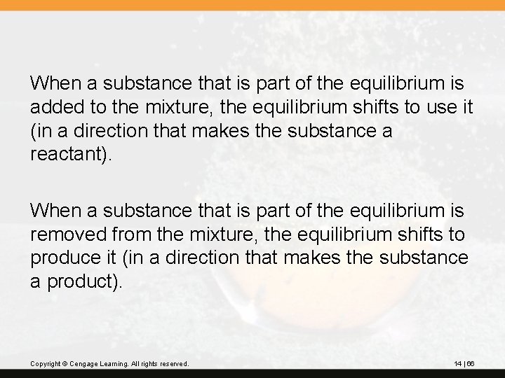 When a substance that is part of the equilibrium is added to the mixture,