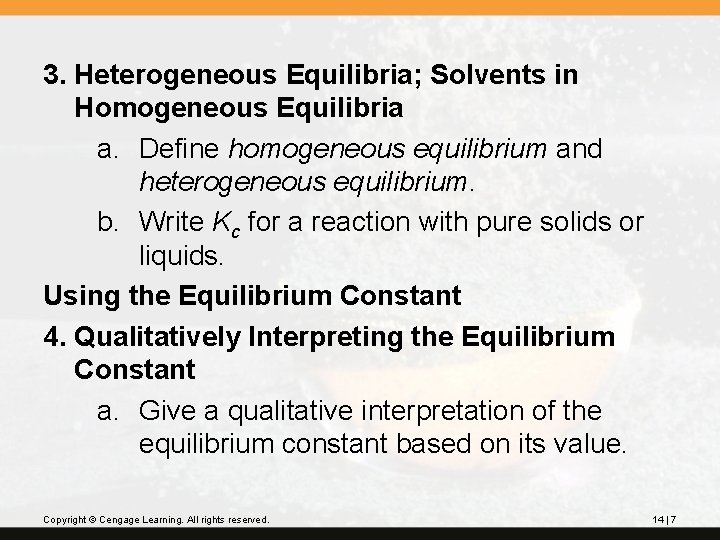 3. Heterogeneous Equilibria; Solvents in Homogeneous Equilibria a. Define homogeneous equilibrium and heterogeneous equilibrium.