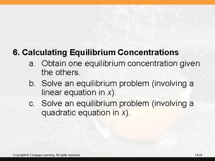6. Calculating Equilibrium Concentrations a. Obtain one equilibrium concentration given the others. b. Solve