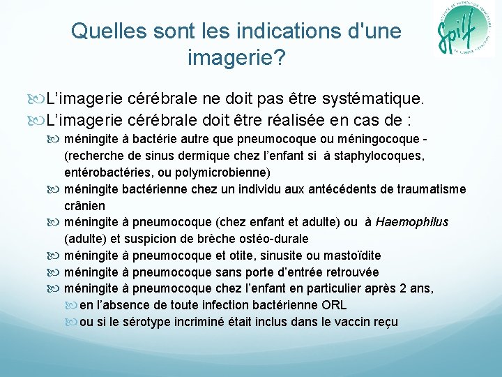 Quelles sont les indications d'une imagerie? L’imagerie cérébrale ne doit pas être systématique. L’imagerie