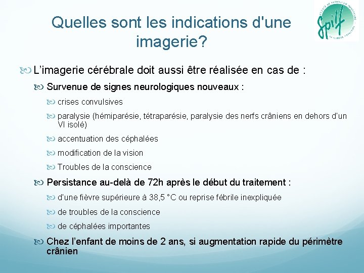 Quelles sont les indications d'une imagerie? L’imagerie cérébrale doit aussi être réalisée en cas