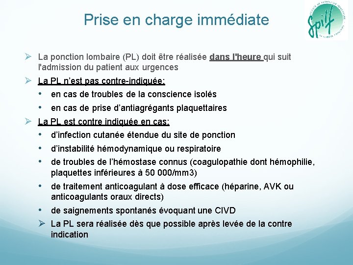 Prise en charge immédiate Ø La ponction lombaire (PL) doit être réalisée dans l'heure