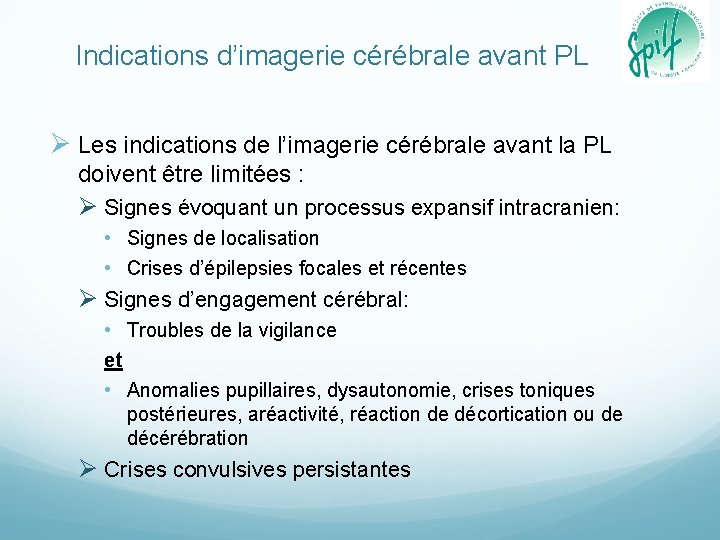 Indications d’imagerie cérébrale avant PL Ø Les indications de l’imagerie cérébrale avant la PL