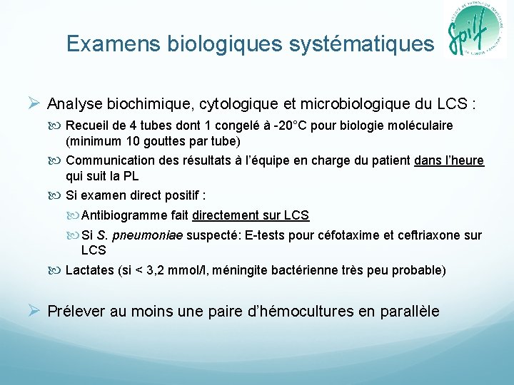 Examens biologiques systématiques Ø Analyse biochimique, cytologique et microbiologique du LCS : Recueil de