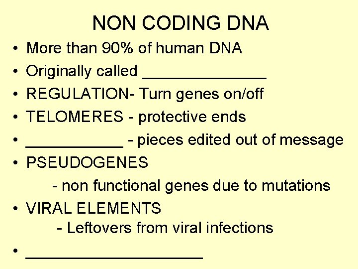 NON CODING DNA • • • More than 90% of human DNA Originally called