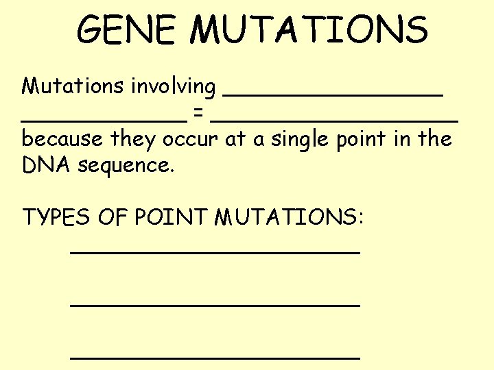 GENE MUTATIONS Mutations involving ________ = _________ because they occur at a single point