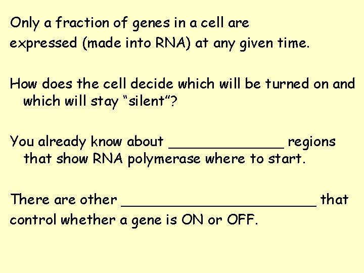Only a fraction of genes in a cell are expressed (made into RNA) at