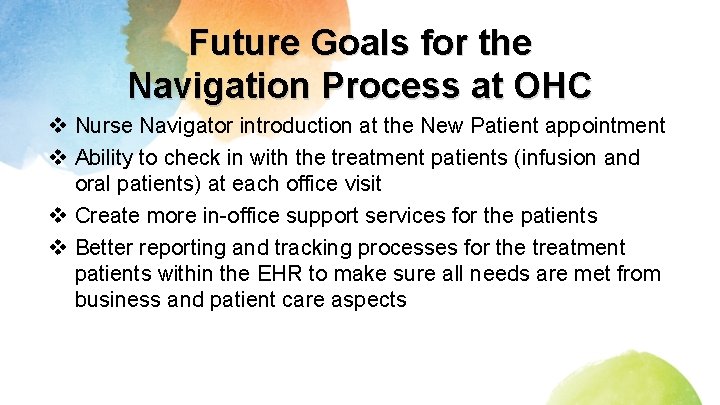 Future Goals for the Navigation Process at OHC v Nurse Navigator introduction at the