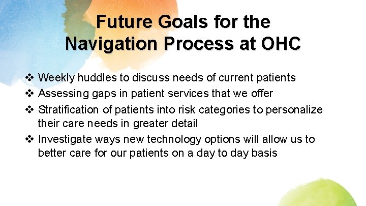 Future Goals for the Navigation Process at OHC v Weekly huddles to discuss needs