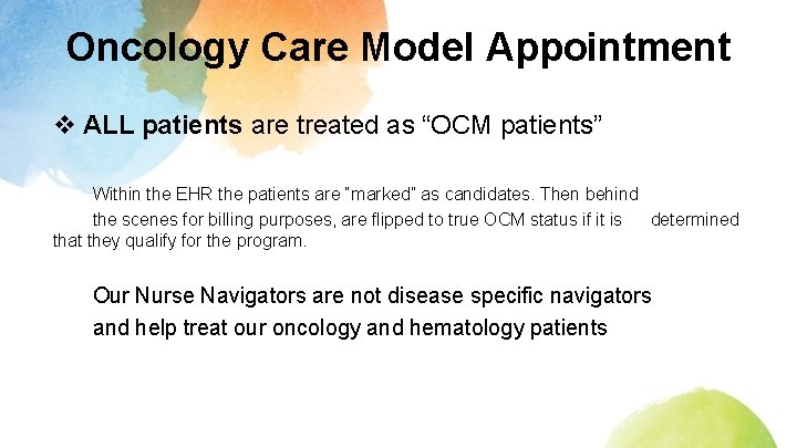 Oncology Care Model Appointment v ALL patients are treated as “OCM patients” Within the
