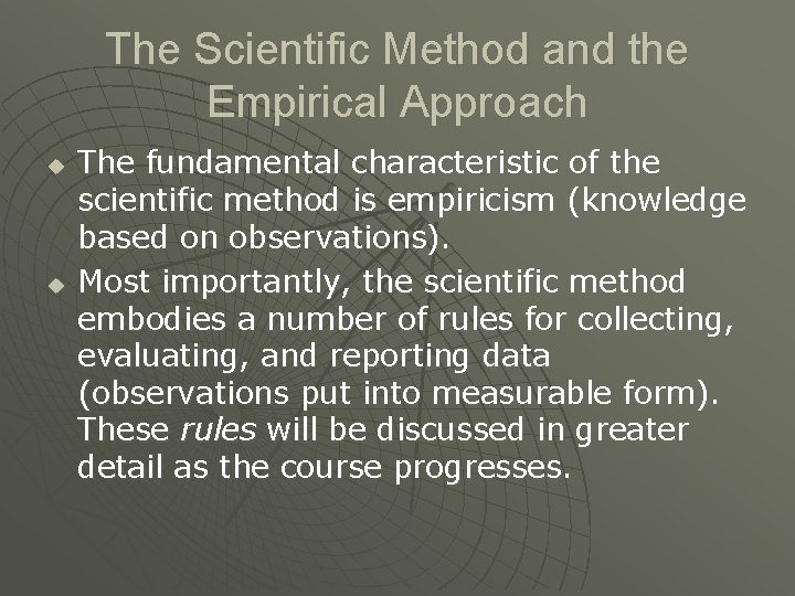 The Scientific Method and the Empirical Approach u u The fundamental characteristic of the