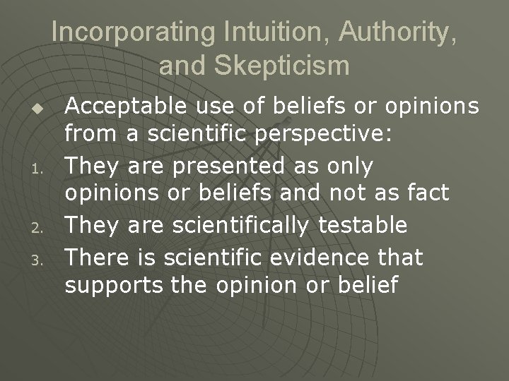 Incorporating Intuition, Authority, and Skepticism u 1. 2. 3. Acceptable use of beliefs or