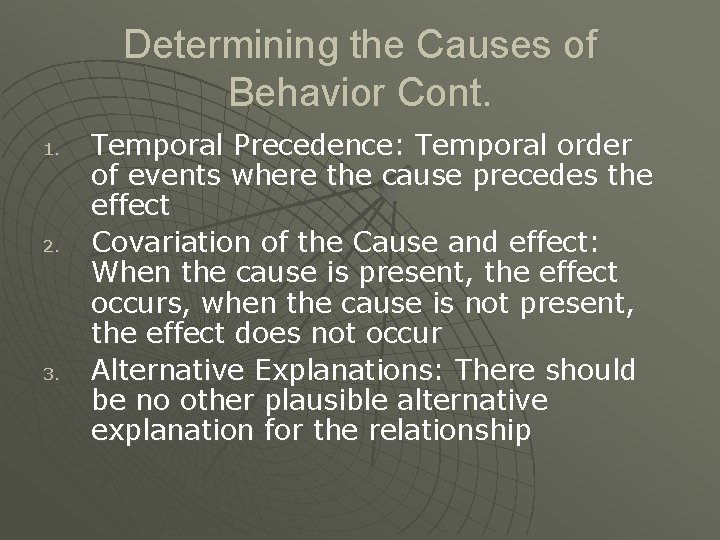 Determining the Causes of Behavior Cont. 1. 2. 3. Temporal Precedence: Temporal order of