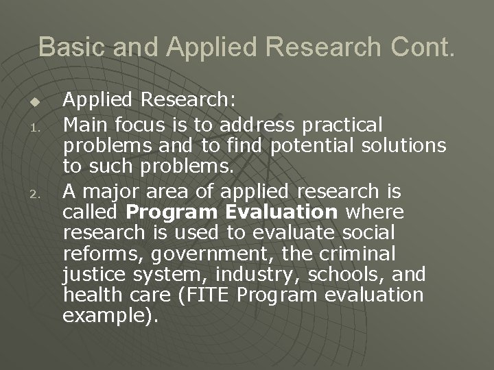 Basic and Applied Research Cont. u 1. 2. Applied Research: Main focus is to