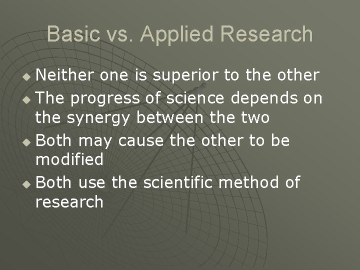 Basic vs. Applied Research Neither one is superior to the other u The progress