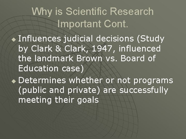 Why is Scientific Research Important Cont. Influences judicial decisions (Study by Clark & Clark,