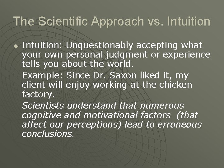 The Scientific Approach vs. Intuition u Intuition: Unquestionably accepting what your own personal judgment