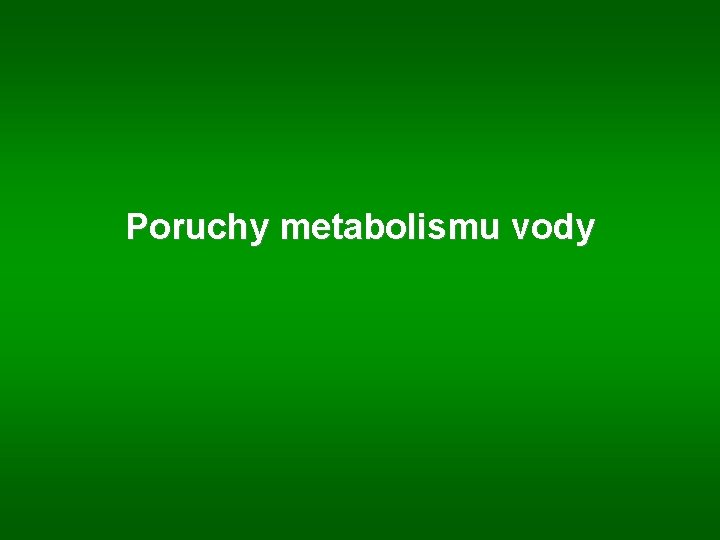 Poruchy metabolismu vody 