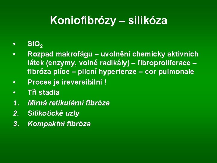 Koniofibrózy – silikóza • • 1. 2. 3. Si. O 2 Rozpad makrofágů –
