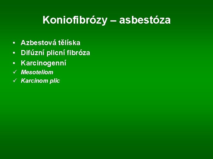 Koniofibrózy – asbestóza • • • Azbestová tělíska Difúzní plicní fibróza Karcinogenní ü Mesoteliom