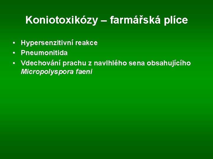 Koniotoxikózy – farmářská plíce • • • Hypersenzitivní reakce Pneumonitida Vdechování prachu z navlhlého