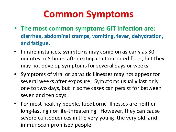 Common Symptoms • The most common symptoms GIT infection are: diarrhea, abdominal cramps, vomiting,
