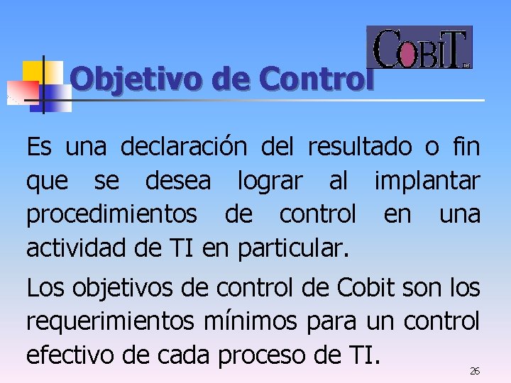 Objetivo de Control Es una declaración del resultado o fin que se desea lograr