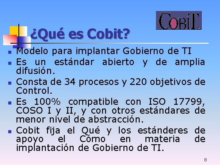 ¿Qué es Cobit? n n n Modelo para implantar Gobierno de TI Es un