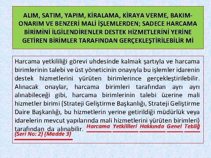 ALIM, SATIM, YAPIM, KİRALAMA, KİRAYA VERME, BAKIMONARIM VE BENZERİ MALİ İŞLEMLERDEN; SADECE HARCAMA BİRİMİNİ