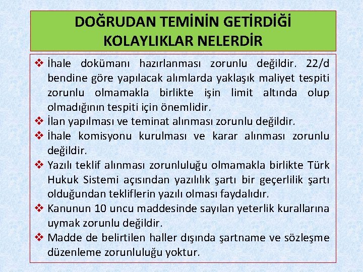 DOĞRUDAN TEMİNİN GETİRDİĞİ KOLAYLIKLAR NELERDİR v İhale dokümanı hazırlanması zorunlu değildir. 22/d bendine göre