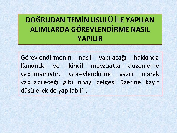 DOĞRUDAN TEMİN USULÜ İLE YAPILAN ALIMLARDA GÖREVLENDİRME NASIL YAPILIR Görevlendirmenin nasıl yapılacağı hakkında Kanunda