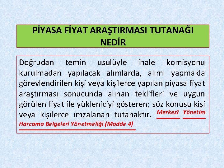 PİYASA FİYAT ARAŞTIRMASI TUTANAĞI NEDİR Doğrudan temin usulüyle ihale komisyonu kurulmadan yapılacak alımlarda, alımı