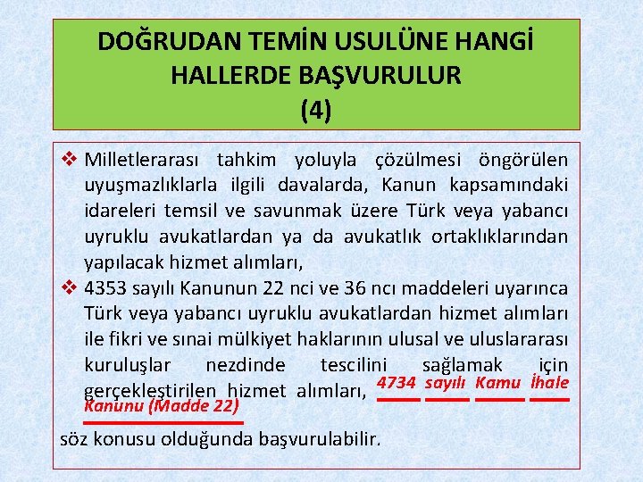 DOĞRUDAN TEMİN USULÜNE HANGİ HALLERDE BAŞVURULUR (4) v Milletlerarası tahkim yoluyla çözülmesi öngörülen uyuşmazlıklarla