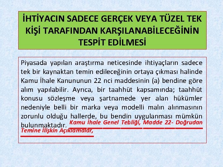 İHTİYACIN SADECE GERÇEK VEYA TÜZEL TEK KİŞİ TARAFINDAN KARŞILANABİLECEĞİNİN TESPİT EDİLMESİ Piyasada yapılan araştırma