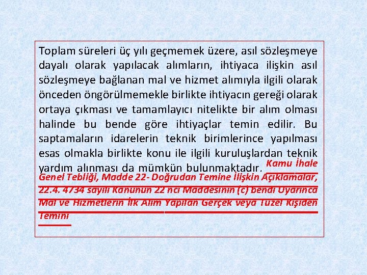 Toplam süreleri üç yılı geçmemek üzere, asıl sözleşmeye dayalı olarak yapılacak alımların, ihtiyaca ilişkin