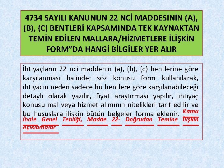 4734 SAYILI KANUNUN 22 NCİ MADDESİNİN (A), (B), (C) BENTLERİ KAPSAMINDA TEK KAYNAKTAN TEMİN