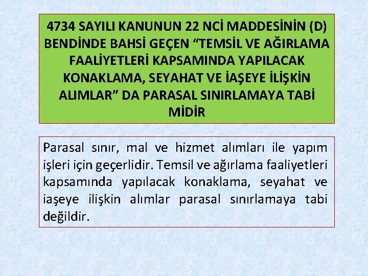 4734 SAYILI KANUNUN 22 NCİ MADDESİNİN (D) BENDİNDE BAHSİ GEÇEN “TEMSİL VE AĞIRLAMA FAALİYETLERİ