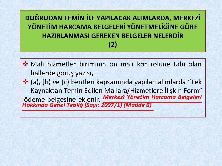 DOĞRUDAN TEMİN İLE YAPILACAK ALIMLARDA, MERKEZÎ YÖNETİM HARCAMA BELGELERİ YÖNETMELİĞİNE GÖRE HAZIRLANMASI GEREKEN BELGELER