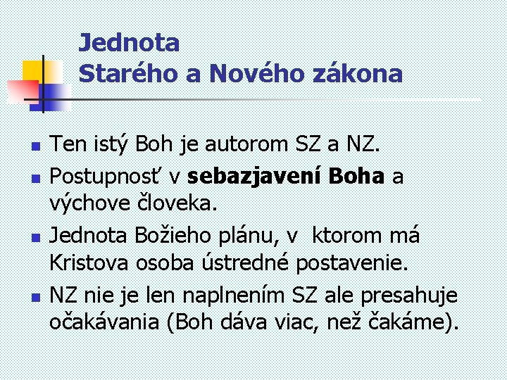 Jednota Starého a Nového zákona n n Ten istý Boh je autorom SZ a